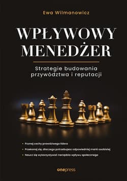 Wpływowy menedżer. Strategie budowania przywództwa i reputacji - ebook - Ewa Wilmanowicz