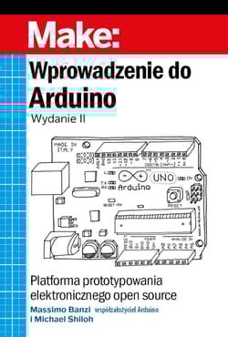 Wprowadzenie do Arduino Platforma prototypowania elektronicznego open source - Banzi Massimo, Shiloh Michael
