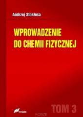 Wprowadzenie do chemii fizycznej T.3 - Andrzej Stokłosa