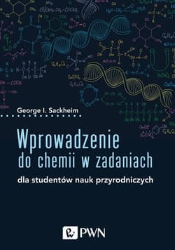 Wprowadzenie do chemii w zadaniach dla studentów nauk przyrodniczych - Sackheim George I.