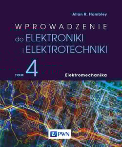 Wprowadzenie do elektroniki i elektrotechniki. Elektromechanika - Allan R. Hambley
