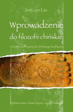 Wprowadzenie do filozofii chińskiej Od myśli starożytnej do chińskiego buddyzmu - JeeLoo Liu