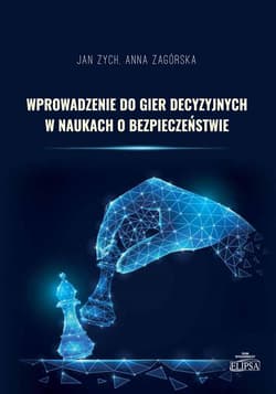 Wprowadzenie do gier decyzyjnych w naukach o bezpieczeństwie - Jan Zych