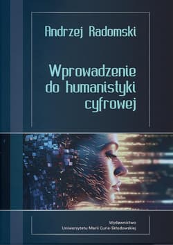 Wprowadzenie do humanistyki cyfrowej - Radomski Andrzej