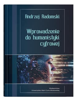 Wprowadzenie do humanistyki cyfrowej - Radomski Andrzej