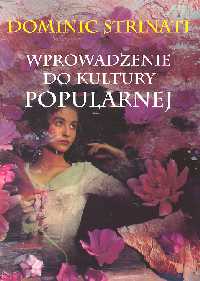 Wprowadzenie do kultury popularnej - Dominic Strinati