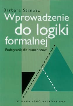 Wprowadzenie do logiki formalnej Podręcznik dla humanistów - Barbara Stanosz