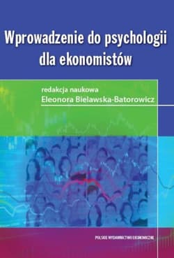 Wprowadzenie do psychologii dla ekonomistów - ebook - Eleonora Bielawska-Batorowicz