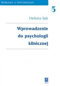 Wprowadzenie do psychologii klinicznej - Sęk Helena
