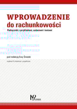 Wprowadzenie do rachunkowości Podręcznik z przykładami, zadaniami i testami - Jaroszczak Anna, Mazuchowska Beata, Stępień-Andrzejewska Joanna, Żurawska Joanna