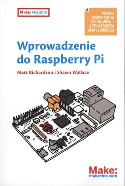 Wprowadzenie do raspberry pi - Matt Richardson,  Shawn Wallace
