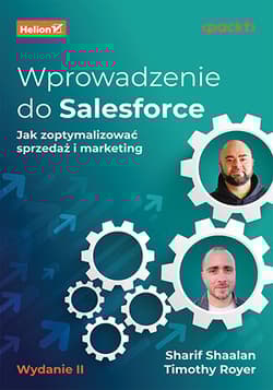 Wprowadzenie do Salesforce. Jak zoptymalizować sprzedaż i marketing. - Shaalan Sharif, Royer Timothy