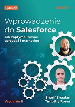 Wprowadzenie do Salesforce. Jak zoptymalizować sprzedaż i marketing. - Shaalan Sharif, Royer Timothy