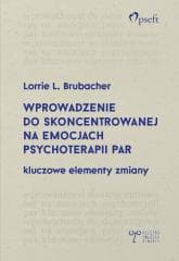 Wprowadzenie do skoncentrowanej na emocjach... - Praca zbiorowa