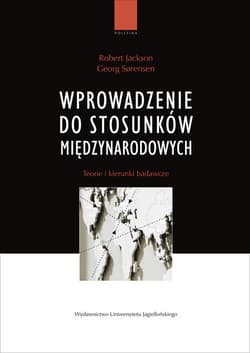 Wprowadzenie do stosunków międzynarodowych Teorie i kierunki badawcze. - Sorensen Georg