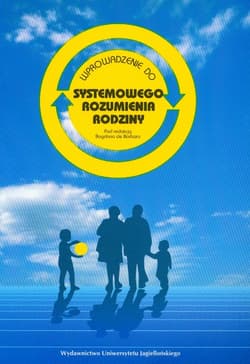 Wprowadzenie do systemowego rozumienia rodziny - Bogdan De Barbaro