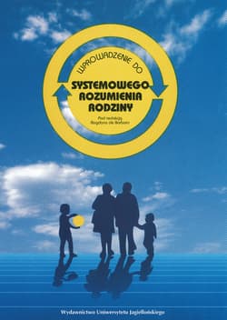 Wprowadzenie do systemowego rozumienia rodziny - Bogdan De Barbaro