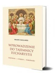 Wprowadzenie do tajemnicy Eucharystii - Mauro Gagliardi