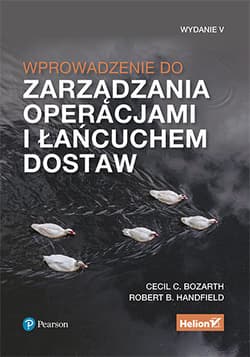 Wprowadzenie do zarządzania operacjami i łańcuchem dostaw - Cecil B. Bozarth, Robert B. Handfield