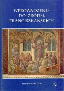 Wprowadzenie do źródeł franciszkańskich - Fernando Uribe