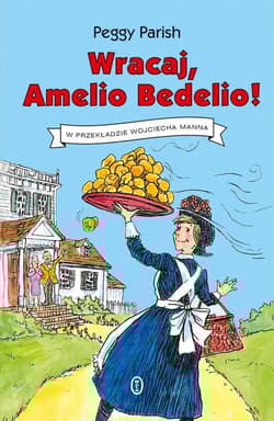 Wracaj, Amelio Bedelio! - Peggy Parish