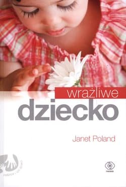 Wrażliwe dziecko - Janet Poland