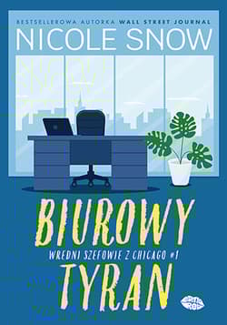 Wredni szefowie z Chicago Tom 1 Biurowy tyran - Nicole Snow