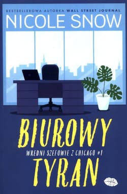 Wredni szefowie z Chicago Tom 1 Biurowy tyran - Nicole Snow