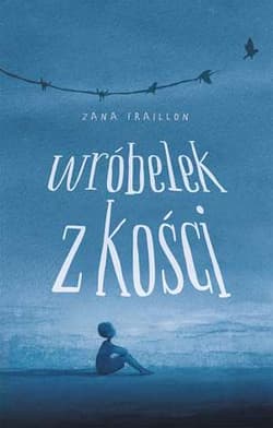 Wróbelek z kości - Zana Fraillon