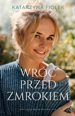 Wróć przed zmrokiem - ebook - Katarzyna Fiołek