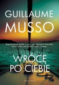 Wrócę po ciebie - Guillaume  Musso, Guillaume Musso