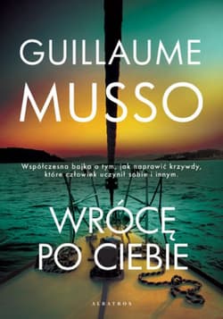 Wrócę po ciebie - Guillaume  Musso, Guillaume Musso