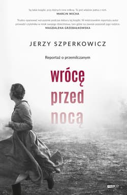 Wrócę przed nocą. Reportaż o przemilczanym - ebook - Jerzy Szperkowicz