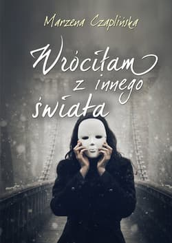 Wróciłam z innego świata - Marzena Czaplińska