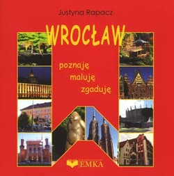 Wrocław. Poznaję maluję zgaduję - Justyna Rapacz