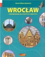 Wrocław. Przewodnik dla dużych i małych w.4 - Anna Wawrykowicz, Krzysztof Głuch