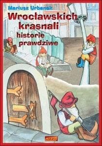 Wrocławskich krasnali historie prawdziwe - Mariusz  Urbanek