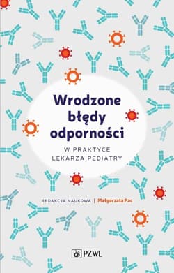 Wrodzone błędy odporności w praktyce lekarza.. - Pac Małgorzata