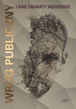 Wróg publiczny i inne dramaty wegierskie