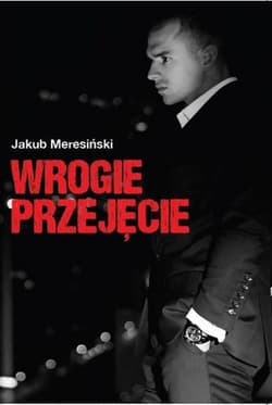 Wrogie przejęcie - Jakub Meresiński