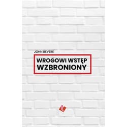 Wrogowi wstęp wzbroniony - John Bevere