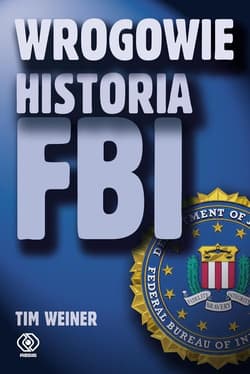 Wrogowie. Historia FBI - Tim Weiner