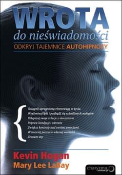 Wrota do nieświadomości. Odkryj tajemnice autohipnozy - ebook - Kevin Hogan, Mary Lee LaBay