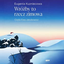 Wróżby to rzecz zimowa - audiobook - Eugenia Kuzniecowa