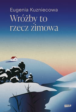 Wróżby to rzecz zimowa - ebook - Eugenia Kuzniecowa