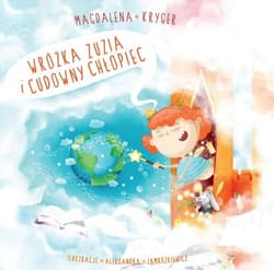 Wróżka Zuzia i cudowny chłopiec - Magdalena Kryger