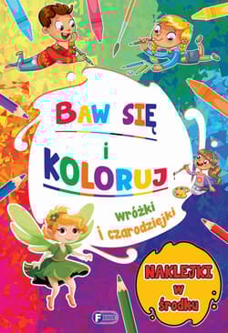 Wróżki i czarodziejki. Baw się i koloruj