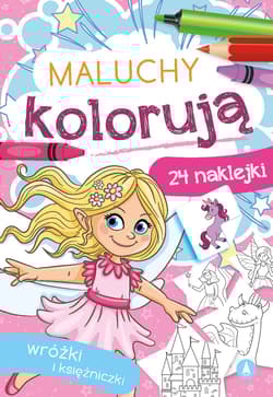 Wróżki i księżniczki. Maluchy kolorują - Opracowanie Zbiorowe