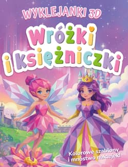 Wróżki i księżniczki. Wyklejanki 3D - Opracowanie Zbiorowe