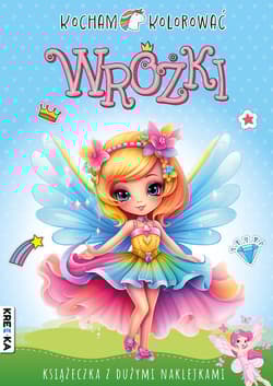 Wróżki. Kocham kolorować - Opracowanie Zbiorowe
